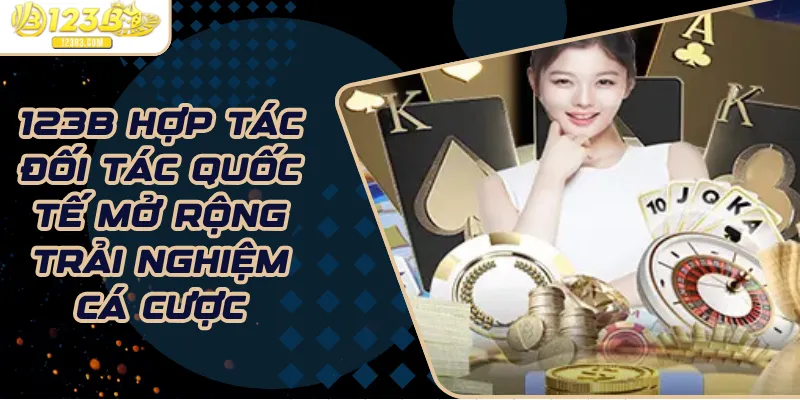 123B hợp tác đối tác quốc tế